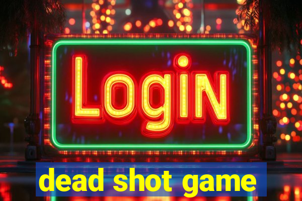 dead shot game